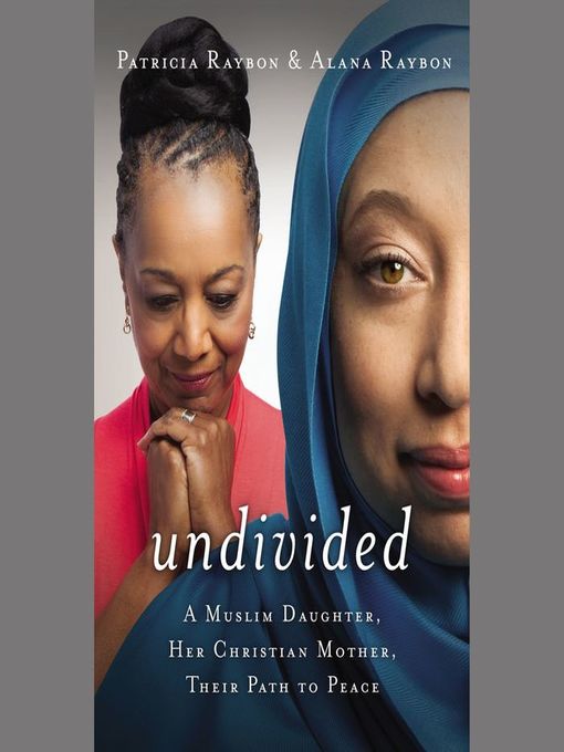 Title details for Undivided by Patricia Raybon - Available